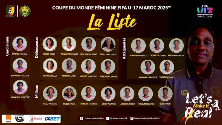 Mondial Féminin U17 – Maroc 2025 : Les Lionnes indomptables U17 en mission historique!
